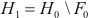 H_1 = H_0 \ F_0